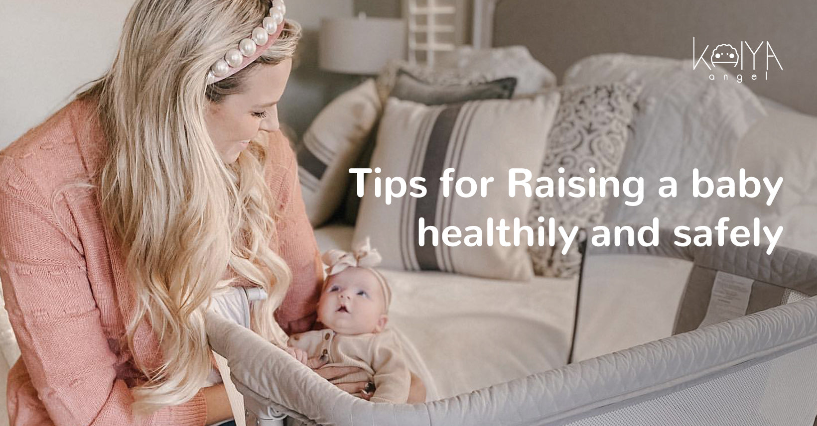 Tips for Raising a baby healthily and safely