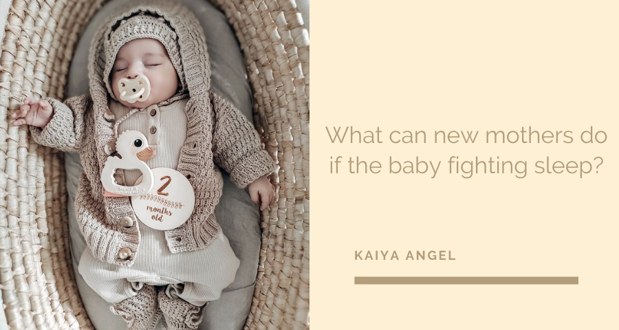 What can new mothers do if the baby fighting sleep?