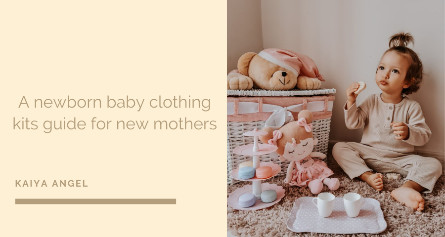 A newborn baby clothing kits guide for new mothers